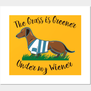 The Grass is Greener Under My Wiener Posters and Art